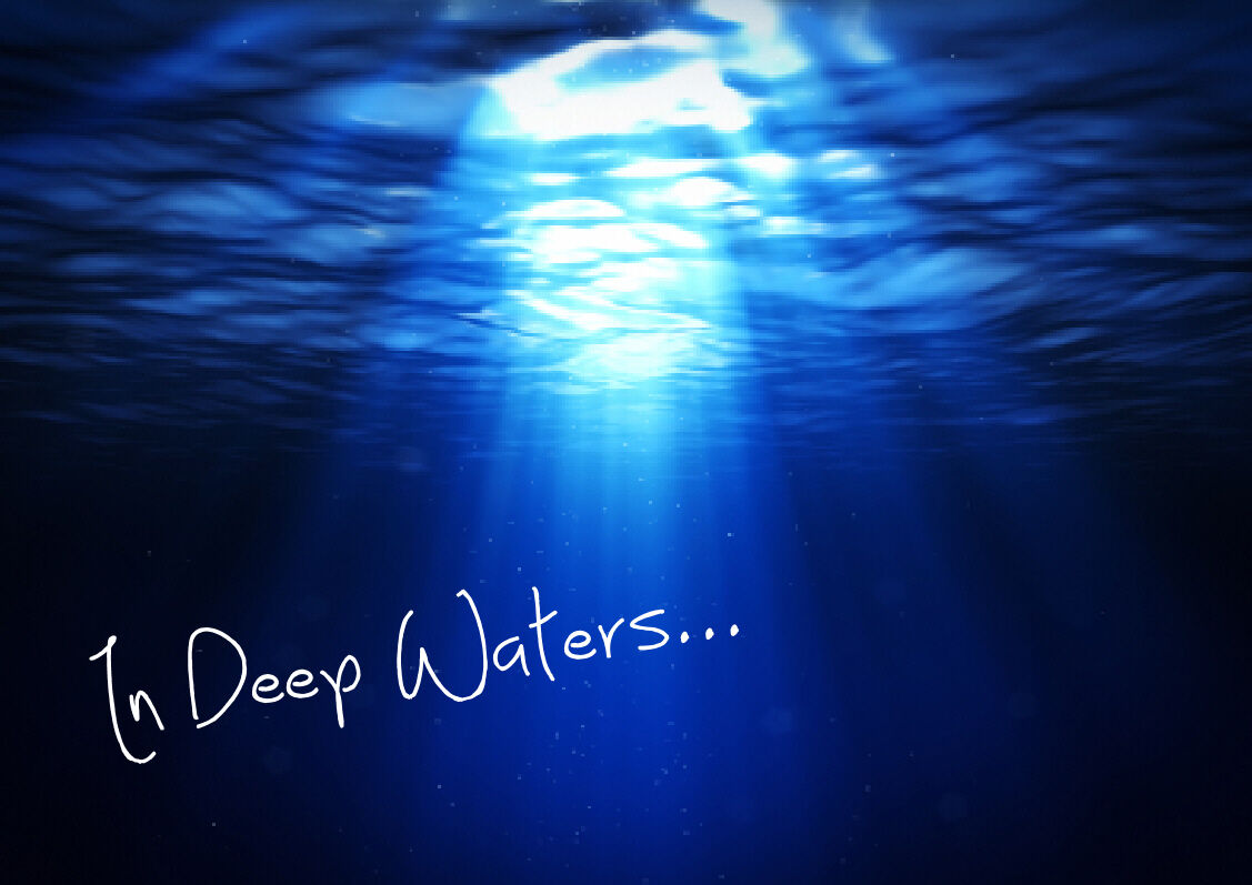 In deep waters