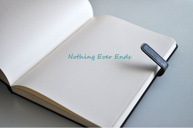 Nothing ever ends
