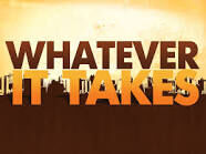 Whatever It Takes....