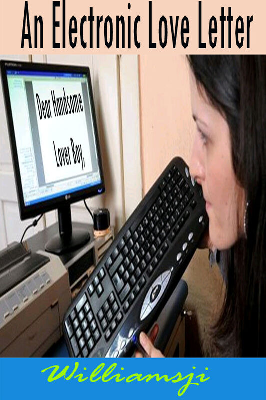 An Electronic Love Letter.... An Electronic Love Letter....