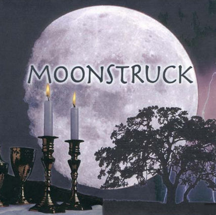Moonstruck Moonstruck