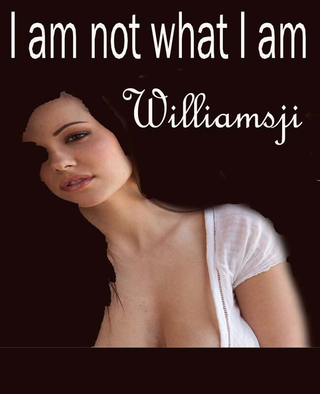 I am not What I am...... I am not What I am......