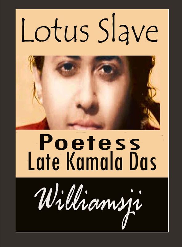 Lotus Slave - A Tribute to Poetess Late Kamala Das Lotus Slave - A Tribute to Poetess Late Kamala Das