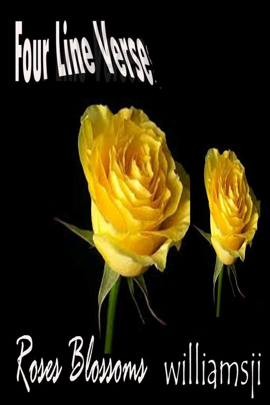 FOUR LINE VERSE: Roses Blossoms FOUR LINE VERSE: Roses Blossoms