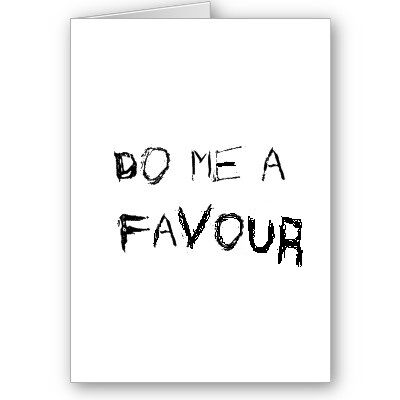 ~DO ME A FAVOUR~ ~DO ME A FAVOUR~