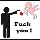 FUCK YOU CUPID.....!!