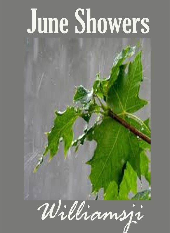 JUNE SHOWERS: DAY 1- BY WILLIAMSJI MAVELI JUNE SHOWERS: DAY 1- BY WILLIAMSJI MAVELI