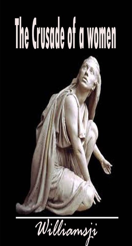 The Crusade of a women: The Crusade of a women: