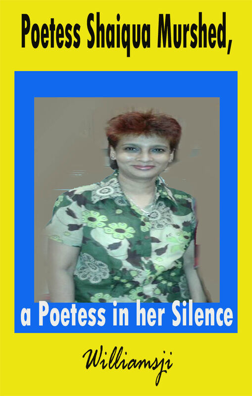 WILLIAMSJI MAVELI WRITES A TRIBUTE POEM TO SHAIQUA MURSHED, A POETESS IN HER SILENCE WILLIAMSJI MAVELI WRITES A TRIBUTE POEM TO SHAIQUA MURSHED, A POETESS IN HER SILENCE