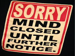 A CLOSED MIND !?X