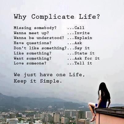 WHY ? COMPLICATE LIFE ! X WHY ? COMPLICATE LIFE ! X