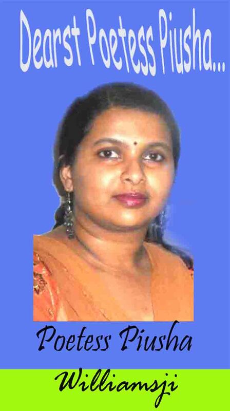 Dearest Poetess Piusha..... Dearest Poetess Piusha.....