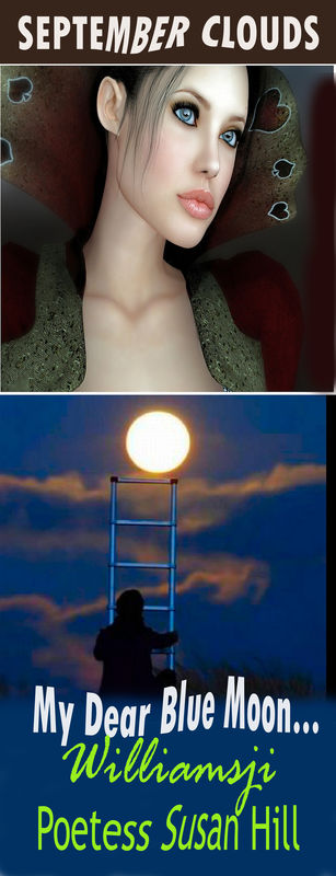 SEPTEMBER CLOUDS, 21: MY DEAR BLUE MOON...... SEPTEMBER CLOUDS, 21: MY DEAR BLUE MOON......