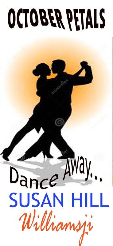 OCTOBER PETALS: DAY 13: Susan Hill Co-writes with Williamsji Maveli, Dance Away.... OCTOBER PETALS: DAY 13: Susan Hill Co-writes with Williamsji Maveli, Dance Away....