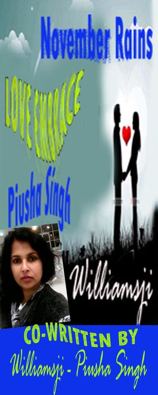 NOVEMBER RAINS: DAY 6: WILLIAMSJI MAVELI CO-WRITES WITH PIUSHA SINGH, LOVE EMBRACE NOVEMBER RAINS: DAY 6: WILLIAMSJI MAVELI CO-WRITES WITH PIUSHA SINGH, LOVE EMBRACE