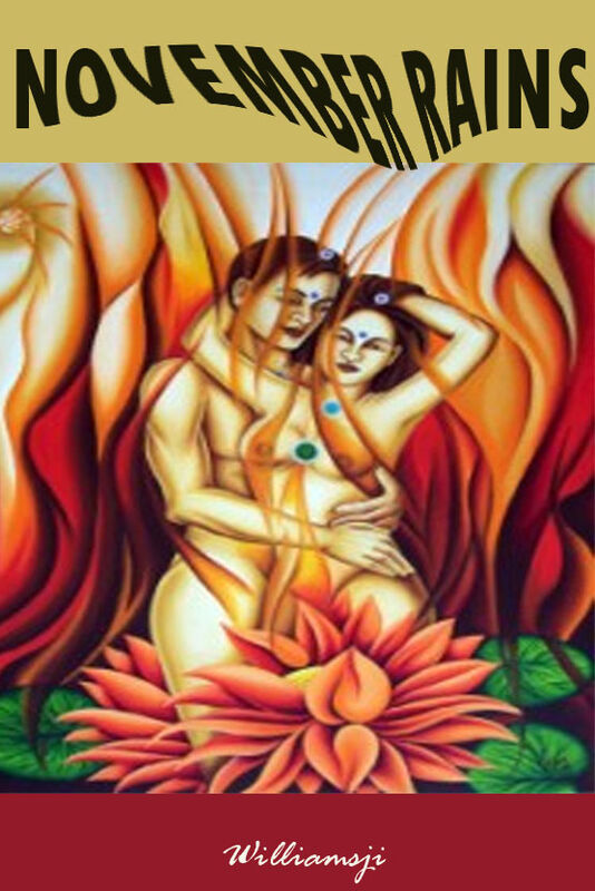 NOVEMBER RAINS: DAY 22, WILLIAMSJI MAVELI WRITES, LOVINGLY....... NOVEMBER RAINS: DAY 22, WILLIAMSJI MAVELI WRITES, LOVINGLY.......