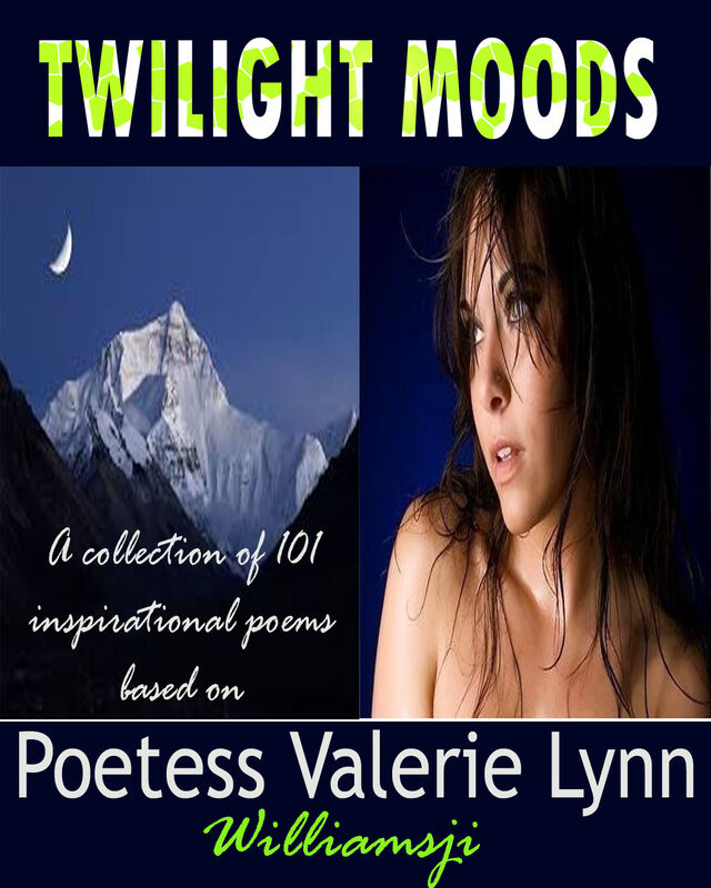 TWILIGHT MOODS - WILLIAMSJI - VALERIE INSPIRATIONAL SHORT POEMS