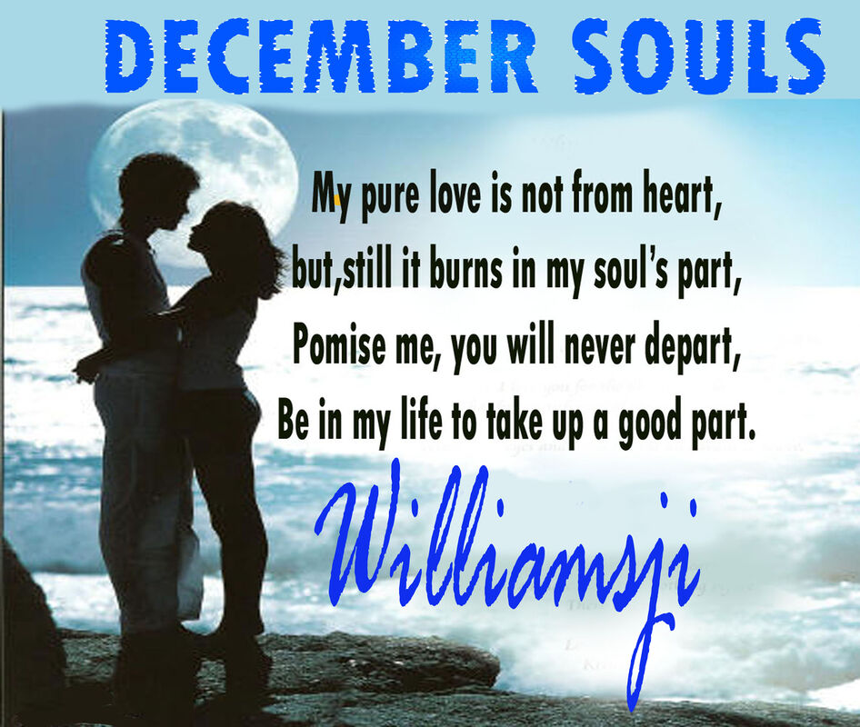 DECEMBER SOULS: DAY 12, WILLIAMSJI MAVELI WRITES, &quot; BE IN MY LIFE....&quot;