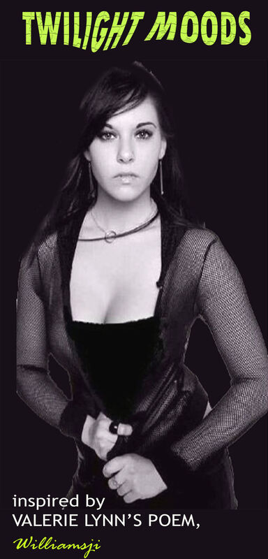 TWILIGHT MOODS - WILLIAMSJI - VALERIE INSPIRATIONAL SHORT POEMS