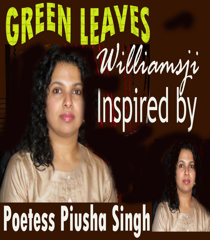 GREEN LEAVES, WILLIAMSJI MAVELI - PIUSHA SINGH :  inspirational short poems....