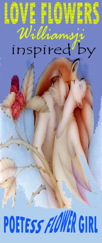 LOVE FLOWERS: WILLIAMSJI MAVELI – FLOWER GIRL: INSPIRATIONAL SHORT POEMS LOVE FLOWERS: WILLIAMSJI MAVELI – FLOWER GIRL: INSPIRATIONAL SHORT POEMS