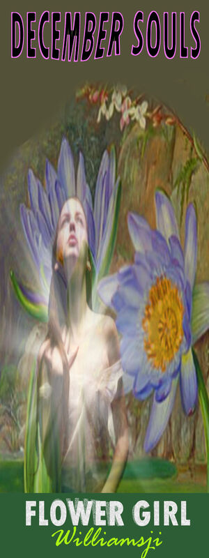DECEMBER SOULS: DAY 21, FLOWER GIRL   CO-WRITES WITH WILLIAMSJI MAVELI,  &quot;  YOU BE MY LOTUS...&quot; &quot;