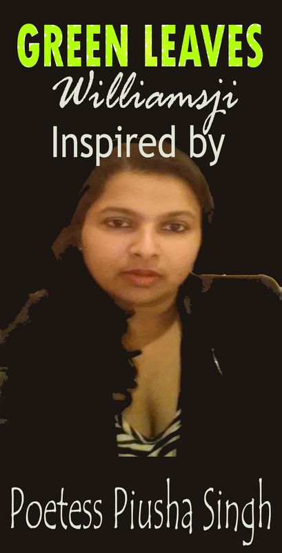GREEN LEAVES, WILLIAMSJI MAVELI - PIUSHA SINGH : inspirational short poems.... GREEN LEAVES, WILLIAMSJI MAVELI - PIUSHA SINGH : inspirational short poems....