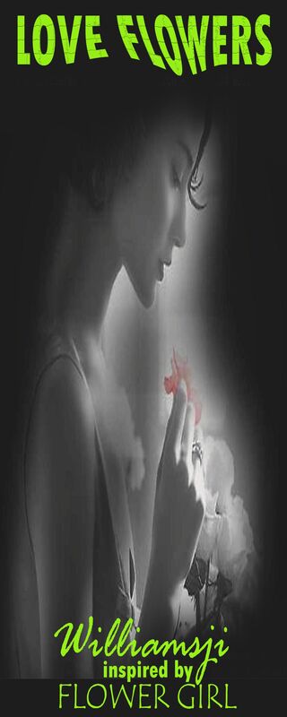 LOVE FLOWERS: WILLIAMSJI MAVELI – FLOWER GIRL: INSPIRATIONAL SHORT POEMS