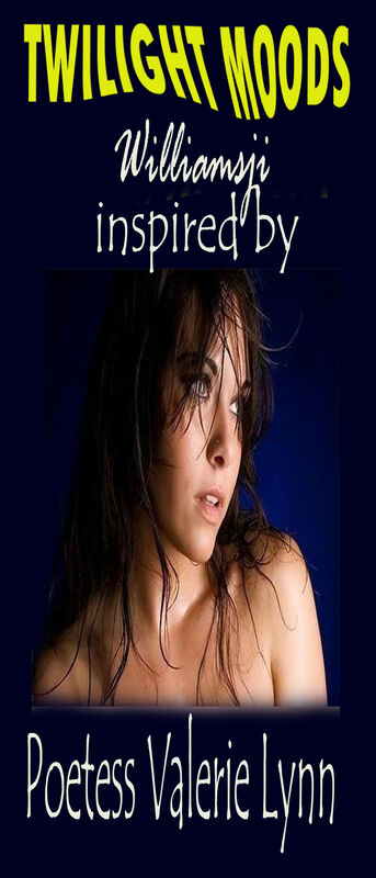 TWILIGHT MOODS - WILLIAMSJI MAVELI  - VALERIE LYNN - INSPIRATIONAL SHORT POEMS