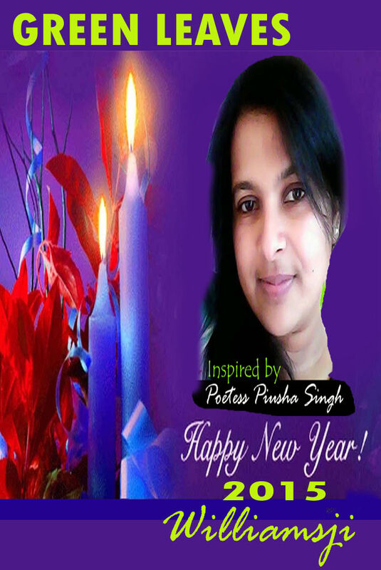 GREEN LEAVES, WILLIAMSJI MAVELI - PIUSHA SINGH : inspirational short poems.... GREEN LEAVES, WILLIAMSJI MAVELI - PIUSHA SINGH : inspirational short poems....
