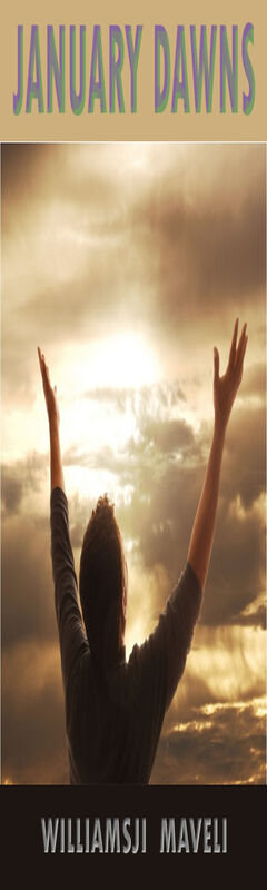JANUARY DAWNS: DAY 5, WILLIAMSJI MAVELI WRITES, " MY SOUL " JANUARY DAWNS: DAY 5, WILLIAMSJI MAVELI WRITES, " MY SOUL "