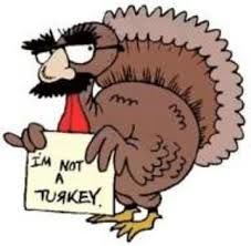 " I,M NOT A TURKEY !?" X " I,M NOT A TURKEY !?" X
