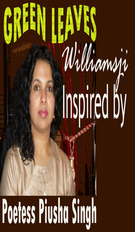 GREEN LEAVES, WILLIAMSJI MAVELI - PIUSHA SINGH : INSPIRATIONAL SHORT POEMS