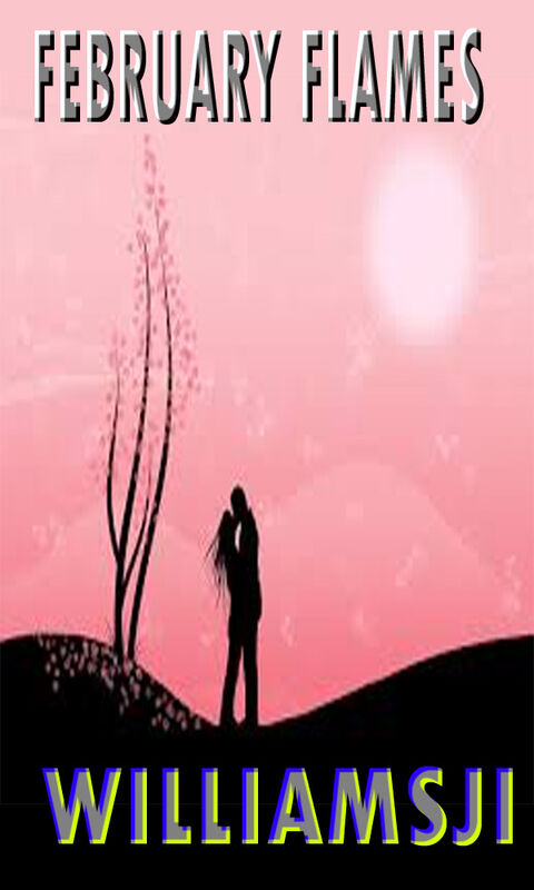FEBRUARY FLAMES: DAY 14 WILLIAMSJI MAVELI WRITES, BURNINGS OF LOVE FEBRUARY FLAMES: DAY 14 WILLIAMSJI MAVELI WRITES, BURNINGS OF LOVE