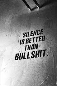 SILENCE IS BETTER THAN BULL-SHIT !?X SILENCE IS BETTER THAN BULL-SHIT !?X