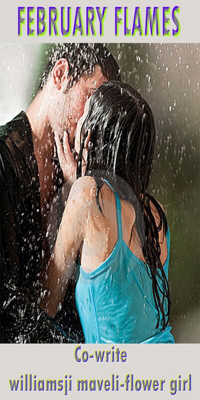 FEBRUARY FLAMES: DAY 15 WILLIAMSJI MAVELI CO-WRITES WITH FLOWER GIRL, RAIN KISSES FEBRUARY FLAMES: DAY 15 WILLIAMSJI MAVELI CO-WRITES WITH FLOWER GIRL, RAIN KISSES
