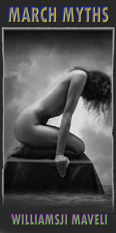 MARCH MYTHS: DAY 7,  WILLIAMSJI MAVELI WRITES, &quot;  BE ADAPTIVE, BE SUBMISSIVE..&quot;