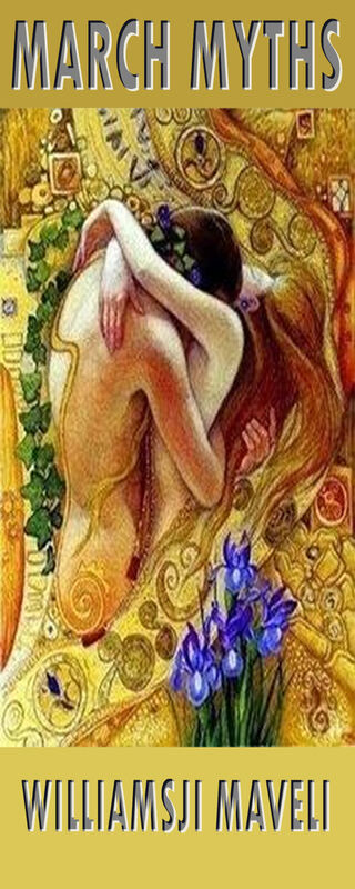 MARCH MYTHS: DAY 8  WILLIAMSJI MAVELI WRITES, &quot;  ARDOR GROWS &quot;