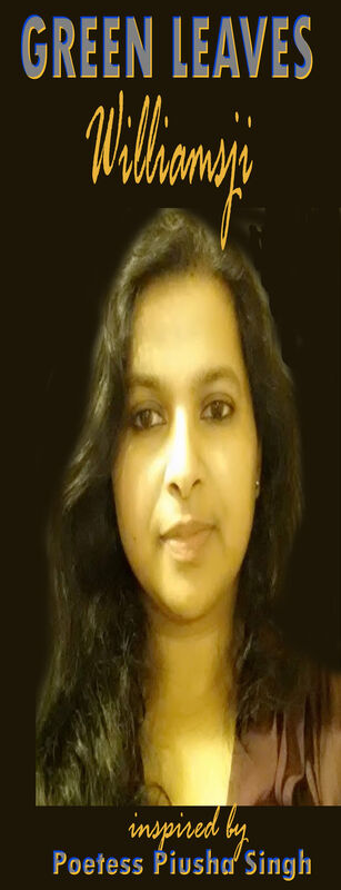 GREEN LEAVES, WILLIAMSJI MAVELI - PIUSHA SINGH : INSPIRATIONAL SHORT POEM, PIUSHA SINGH, AN UNUSUAL POETESS GREEN LEAVES, WILLIAMSJI MAVELI - PIUSHA SINGH : INSPIRATIONAL SHORT POEM, PIUSHA SINGH, AN UNUSUAL POETESS