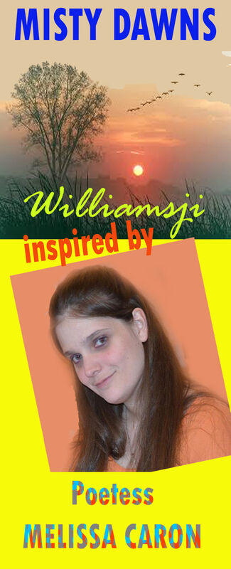 MISTY DAWNS: WILLIAMSJI MAVELI - MELISSA CARON INSPIRATIONAL SHORT POEM, NO LOVE IN MY LIFE MISTY DAWNS: WILLIAMSJI MAVELI - MELISSA CARON INSPIRATIONAL SHORT POEM, NO LOVE IN MY LIFE