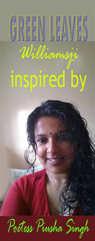 GREEN LEAVES, WILLIAMSJI MAVELI - PIUSHA SINGH : INSPIRATIONAL SHORT POEM, AN OLIVE TRIBUTE OF LOVE...