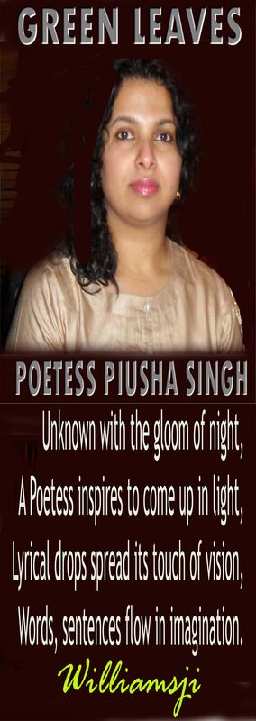 GREEN LEAVES: WILLIAMSJI MAVELI - PIUSHA SINGH, INSPIRATIONAL POEM, A POETESS INSPIRES.... GREEN LEAVES: WILLIAMSJI MAVELI - PIUSHA SINGH, INSPIRATIONAL POEM, A POETESS INSPIRES....
