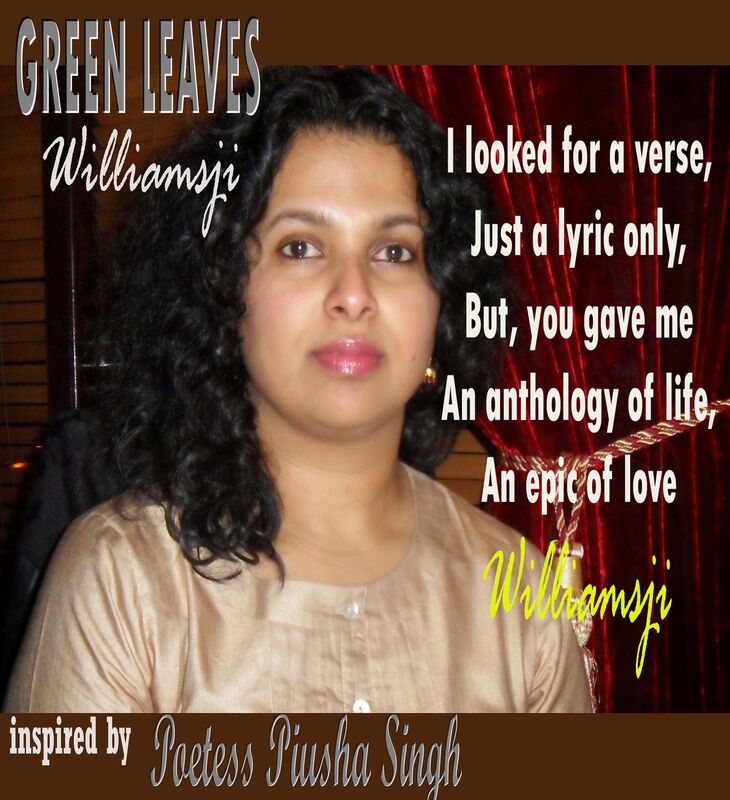 GREEN LEAVES: WILLIAMSJI MAVELI - PIUSHA SINGH, INSPIRATIONAL POEM, AN EPIC OF LOVE GREEN LEAVES: WILLIAMSJI MAVELI - PIUSHA SINGH, INSPIRATIONAL POEM, AN EPIC OF LOVE