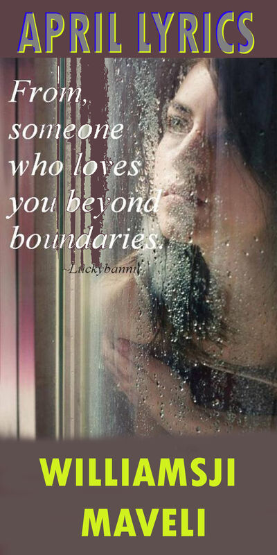 APRIL LYRICS: DAY 10 , WILLIAMSJI MAVELI WRITES, LET LOVE CROSS ITS OWN BOUNDARIES APRIL LYRICS: DAY 10 , WILLIAMSJI MAVELI WRITES, LET LOVE CROSS ITS OWN BOUNDARIES