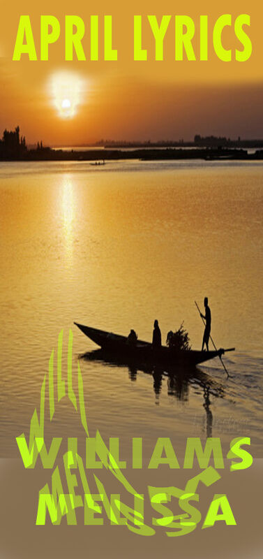 APRIL LYRICS: DAY 13, WILLIAMSJI MAVELI  CO-WRITES WITH MELISSA CARON,  AWAITING THE DAWN..