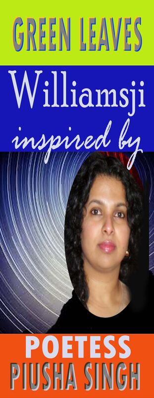 GREEN LEAVES: WILLIAMSJI MAVELI - PIUSHA SINGH, INSPIRATIONAL POEM, FUSIONS OF STAR CLUSTERS.. GREEN LEAVES: WILLIAMSJI MAVELI - PIUSHA SINGH, INSPIRATIONAL POEM, FUSIONS OF STAR CLUSTERS..