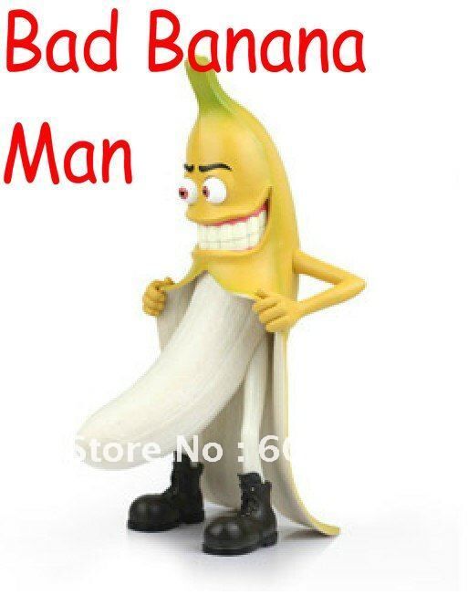 &quot; BAD..BANANA MAN &quot;!?X