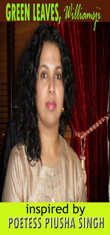 GREEN LEAVES: WILLIAMSJI MAVELI - PIUSHA SINGH, INSPIRATIONAL POEM, A POETESS OF HERSELF... GREEN LEAVES: WILLIAMSJI MAVELI - PIUSHA SINGH, INSPIRATIONAL POEM, A POETESS OF HERSELF...
