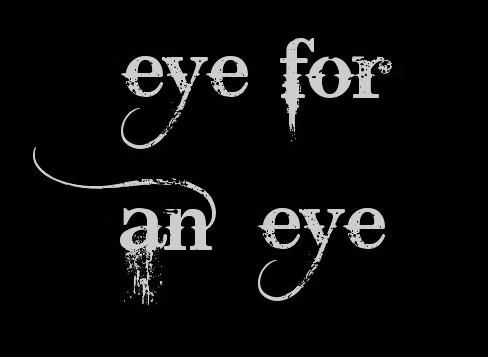 An Eye For An Eye An Eye For An Eye
