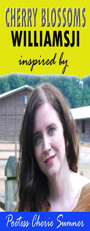 CHERRY BLOSSOMS, WILLIAMSJI MAVELI - CHERIE SUMNER INSPIRATIONAL SHORT POEMS CHERRY BLOSSOMS, WILLIAMSJI MAVELI - CHERIE SUMNER INSPIRATIONAL SHORT POEMS